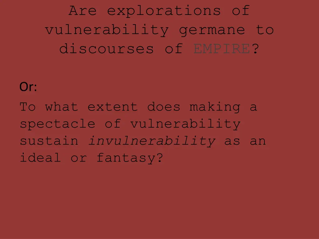 are explorations of vulnerability germane