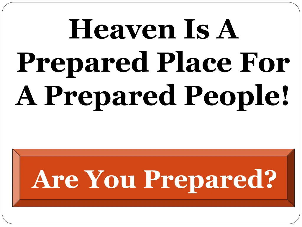 heaven is a prepared place for a prepared people