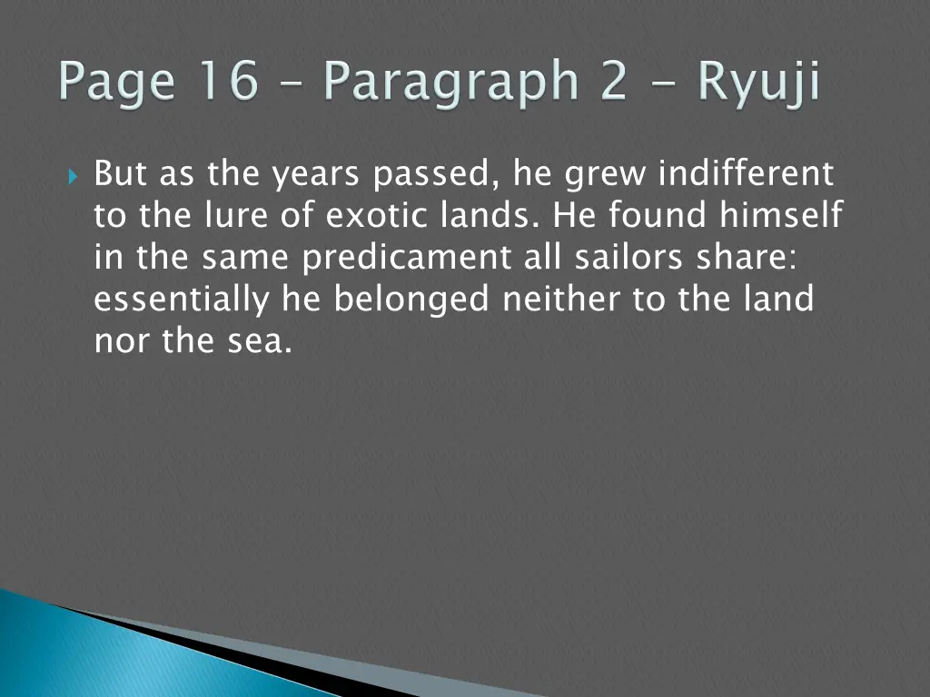 but as the years passed he grew indifferent