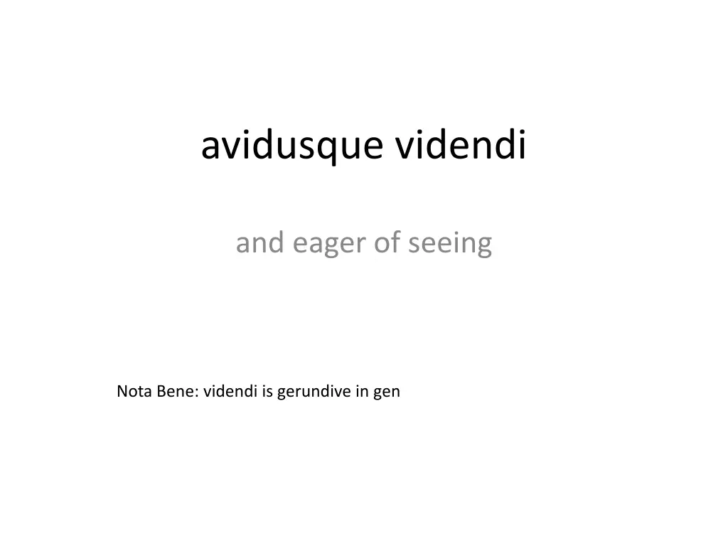 avidusque videndi