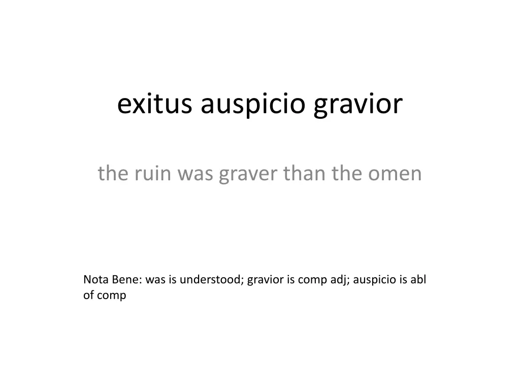 exitus auspicio gravior