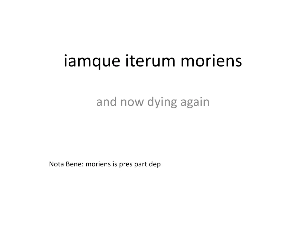 iamque iterum moriens