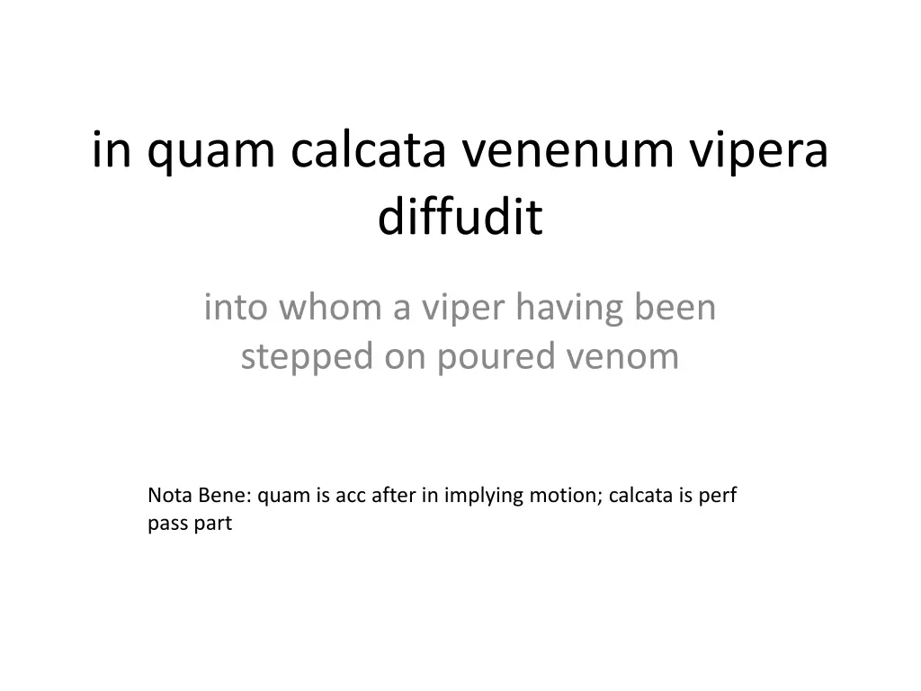 in quam calcata venenum vipera diffudit