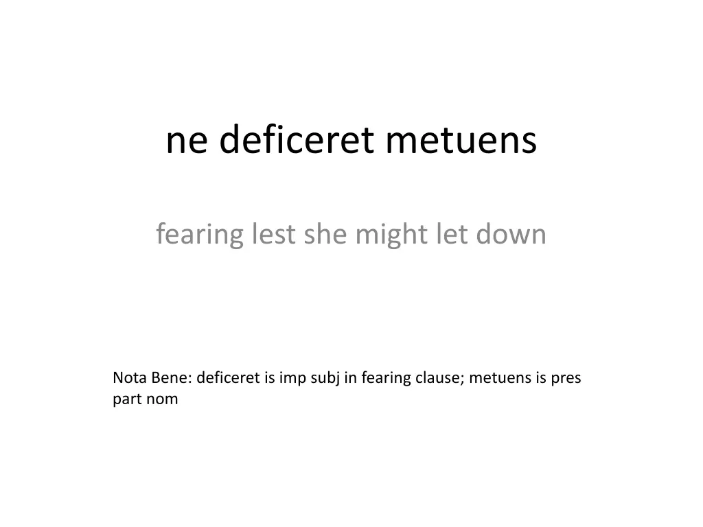 ne deficeret metuens