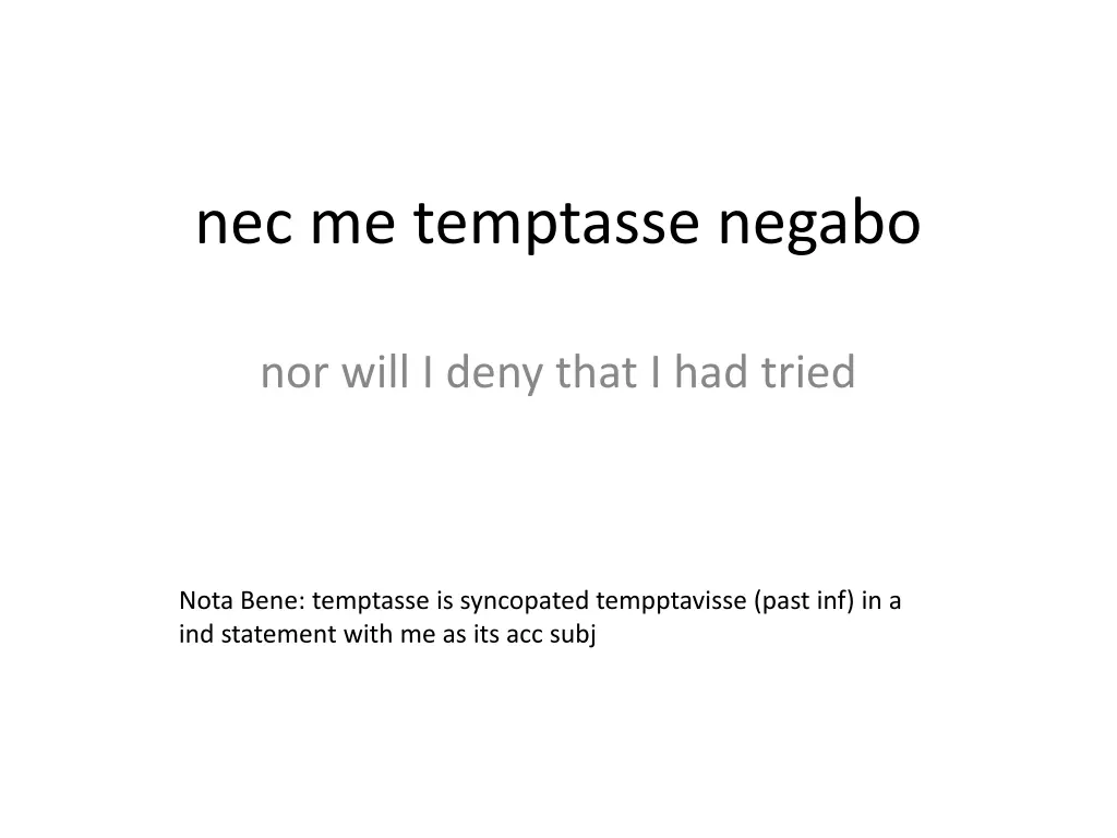 nec me temptasse negabo