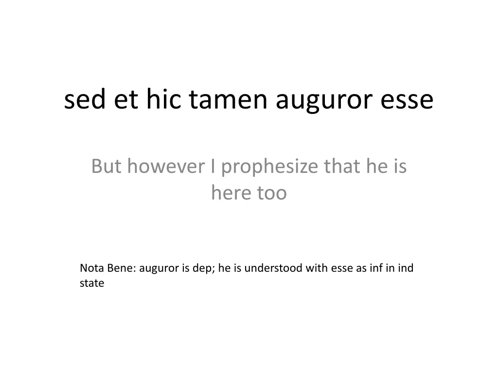 sed et hic tamen auguror esse