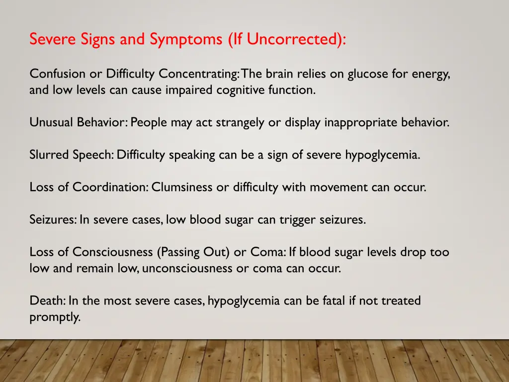 severe signs and symptoms if uncorrected