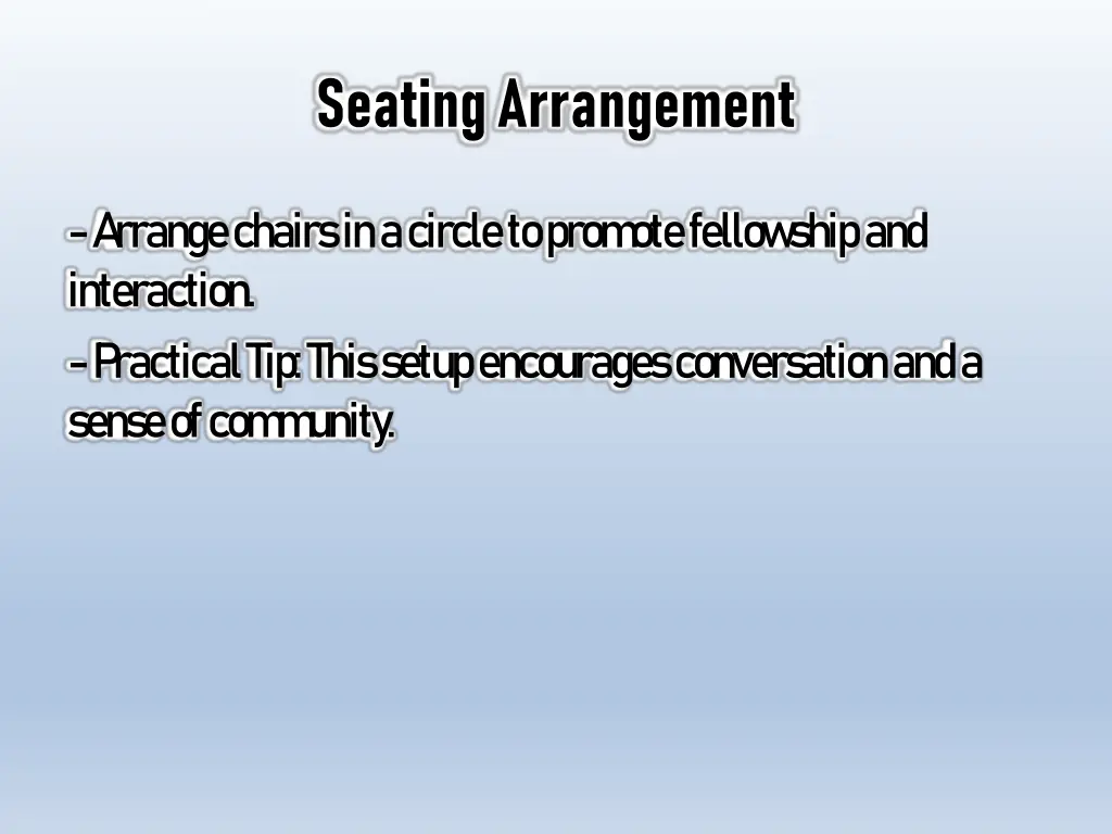 a rrange chairs in a circle to prom ote fellow