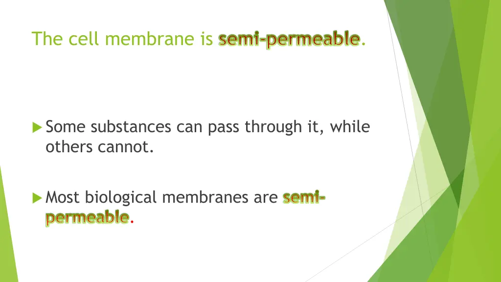 the cell membrane is semi permeable