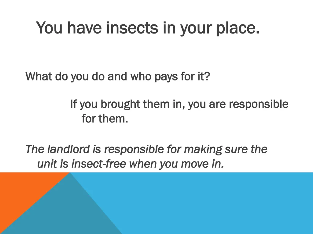 you have insects in your place you have insects