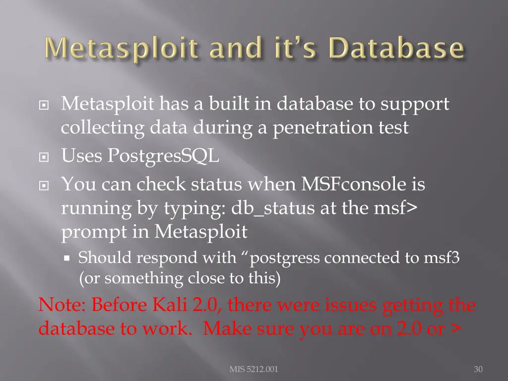 metasploit has a built in database to support