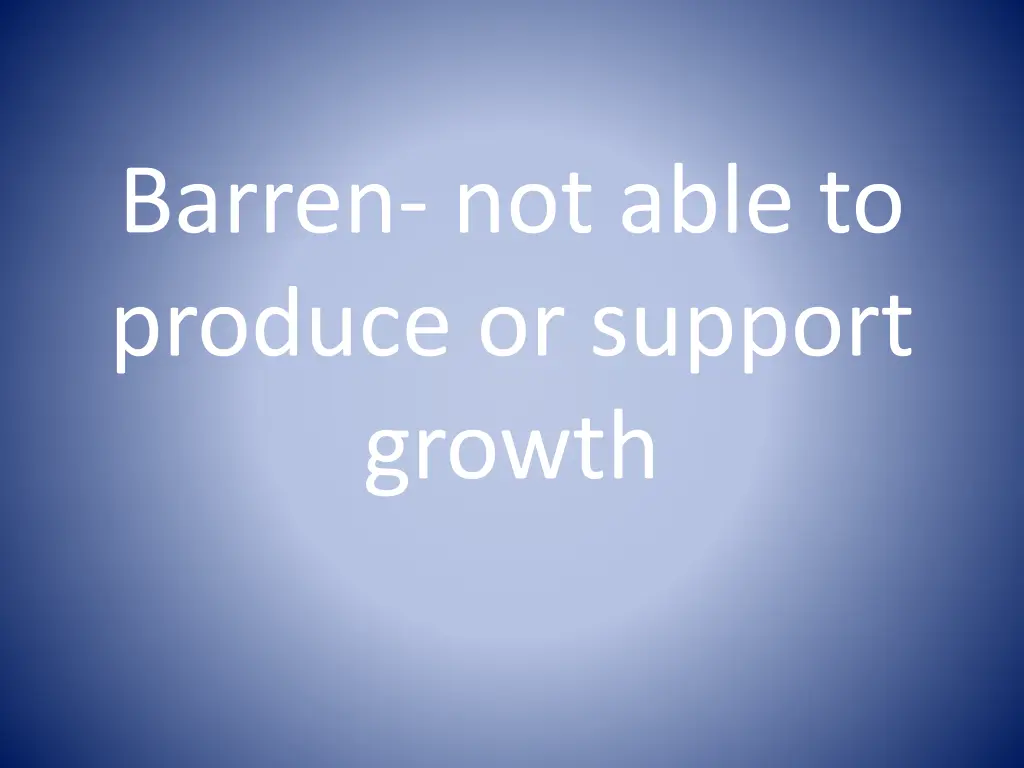 barren not able to produce or support growth