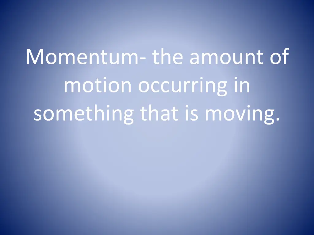 momentum the amount of motion occurring