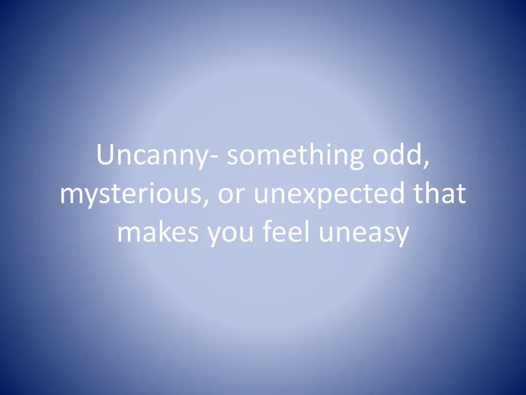 uncanny something odd mysterious or unexpected