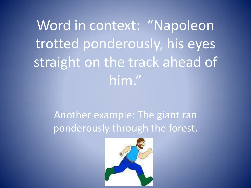 word in context napoleon trotted ponderously