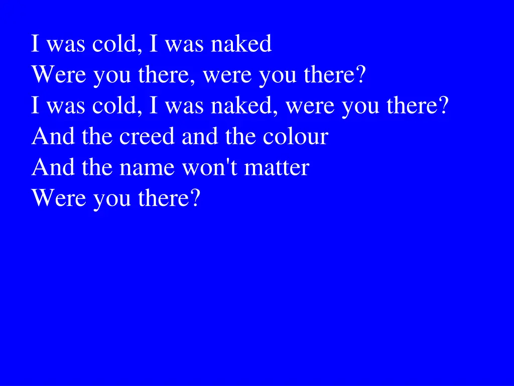 i was cold i was naked were you there were