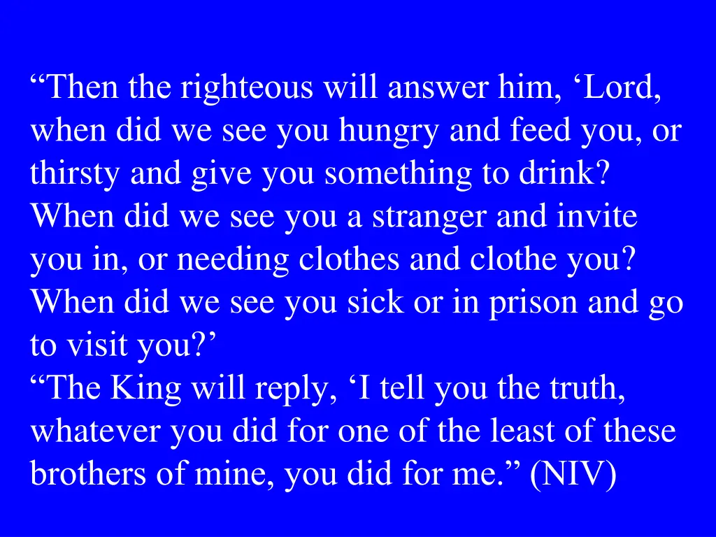 then the righteous will answer him lord when