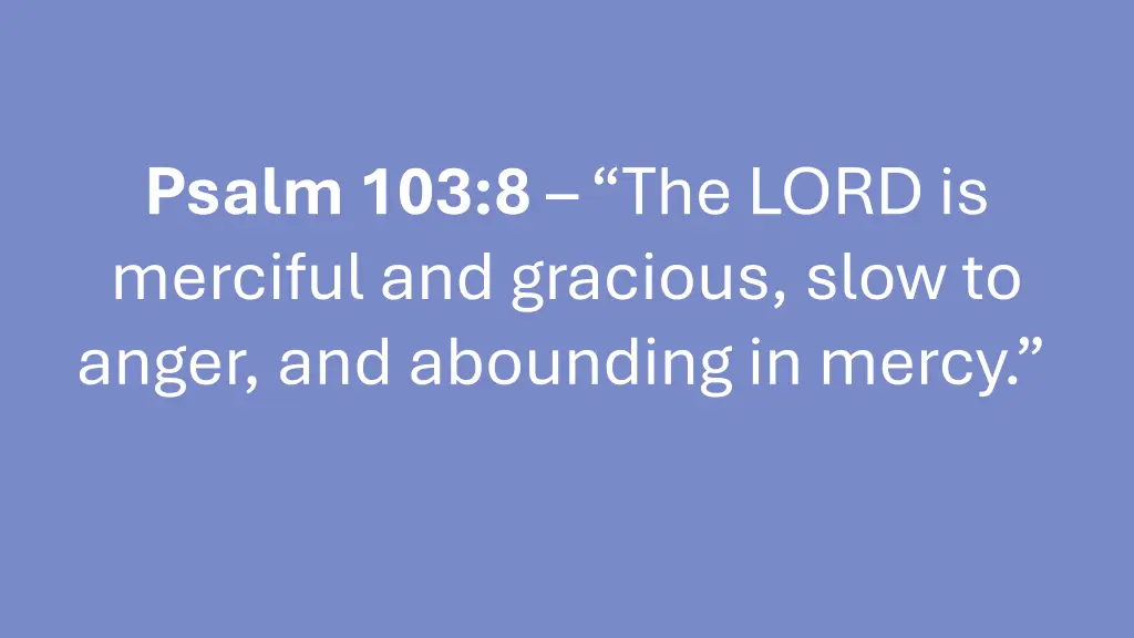 psalm 103 8 the lord is merciful and gracious