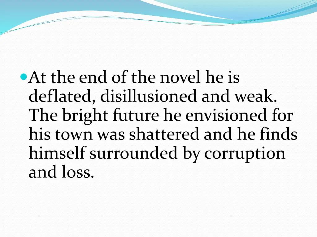 at the end of the novel he is deflated