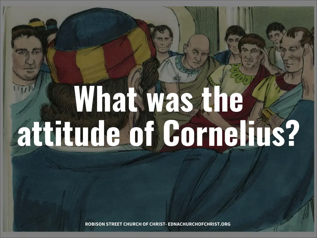 what was the attitude of cornelius