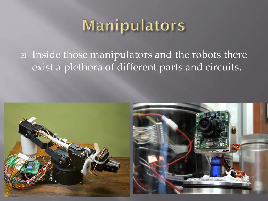 inside those manipulators and the robots there