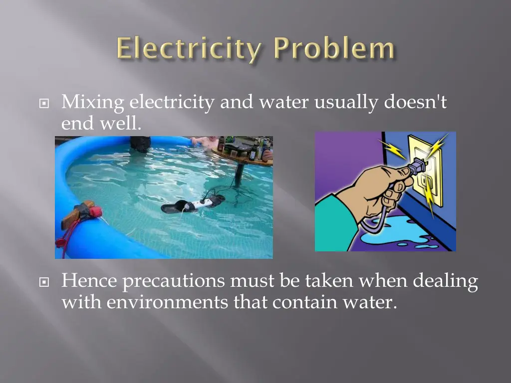 mixing electricity and water usually doesn