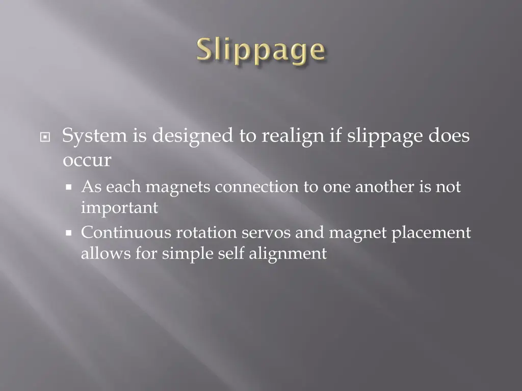 system is designed to realign if slippage does