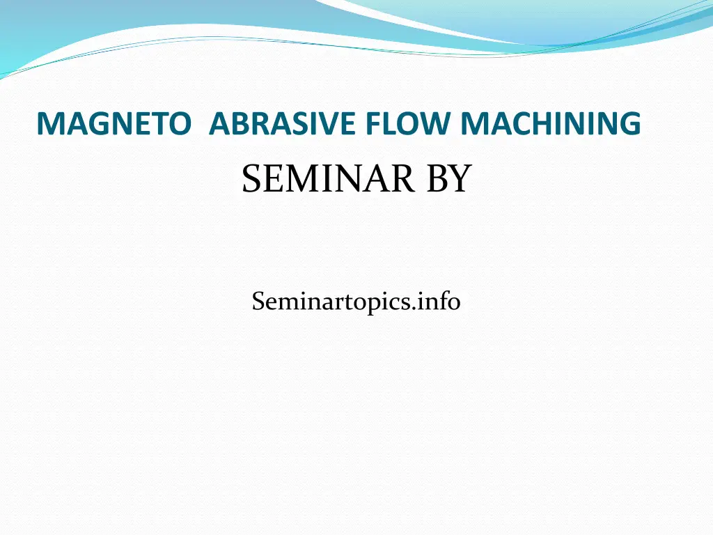 magneto abrasive flow machining seminar by