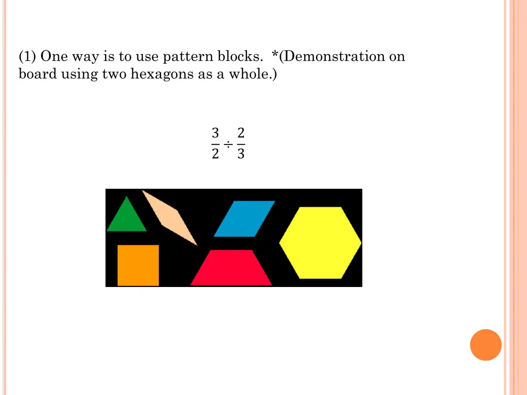 1 one way is to use pattern blocks demonstration