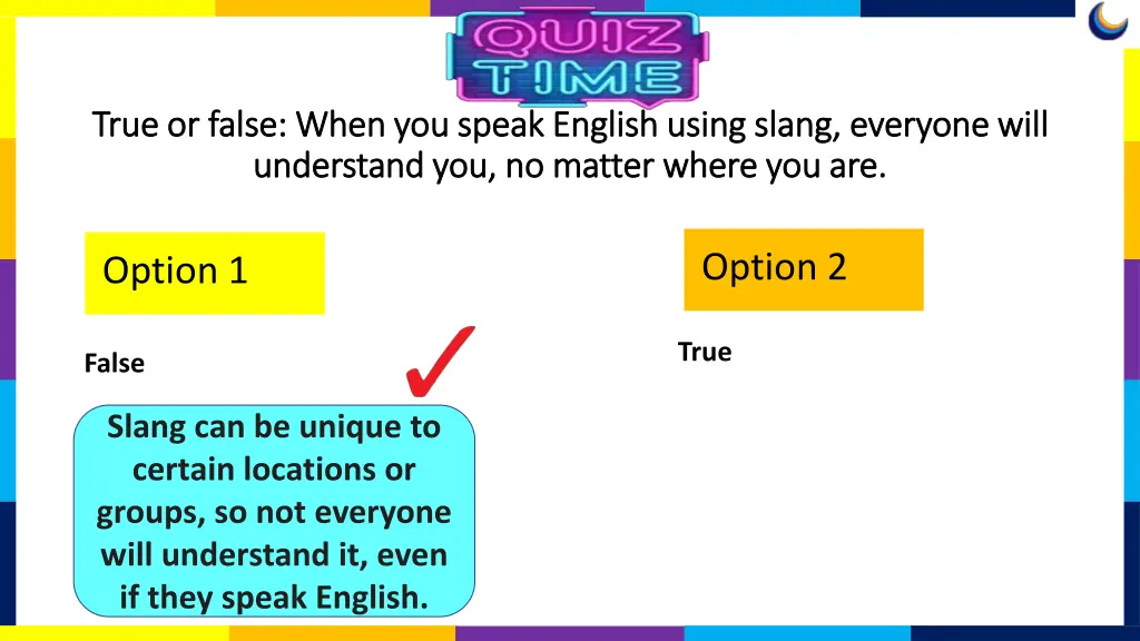 true or false when you speak english using slang