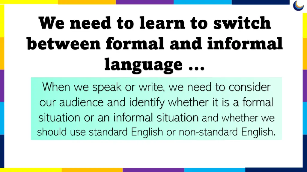 we need to learn to switch between formal