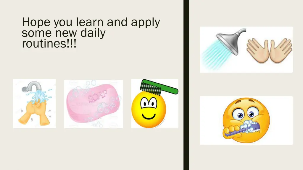 hope you learn and apply some new daily routines