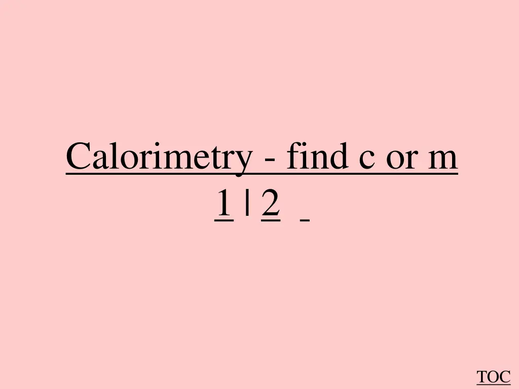 calorimetry find c or m 1 2