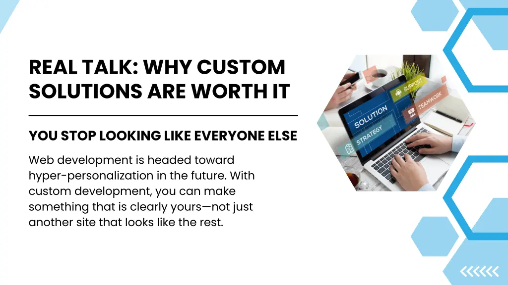 real talk why custom solutions are worth it