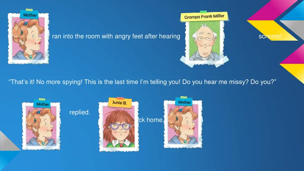 ran into the room with angry feet after hearing