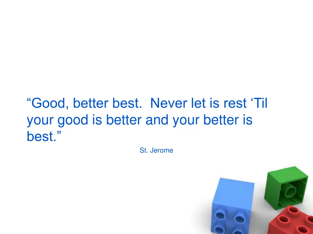 good better best never let is rest til your good