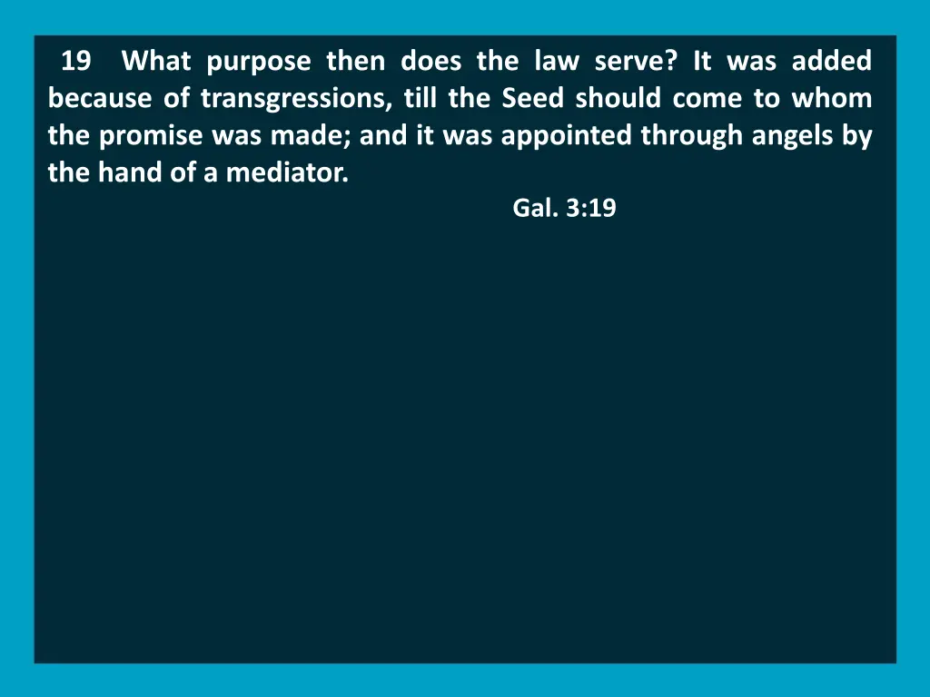 19 what purpose then does the law serve