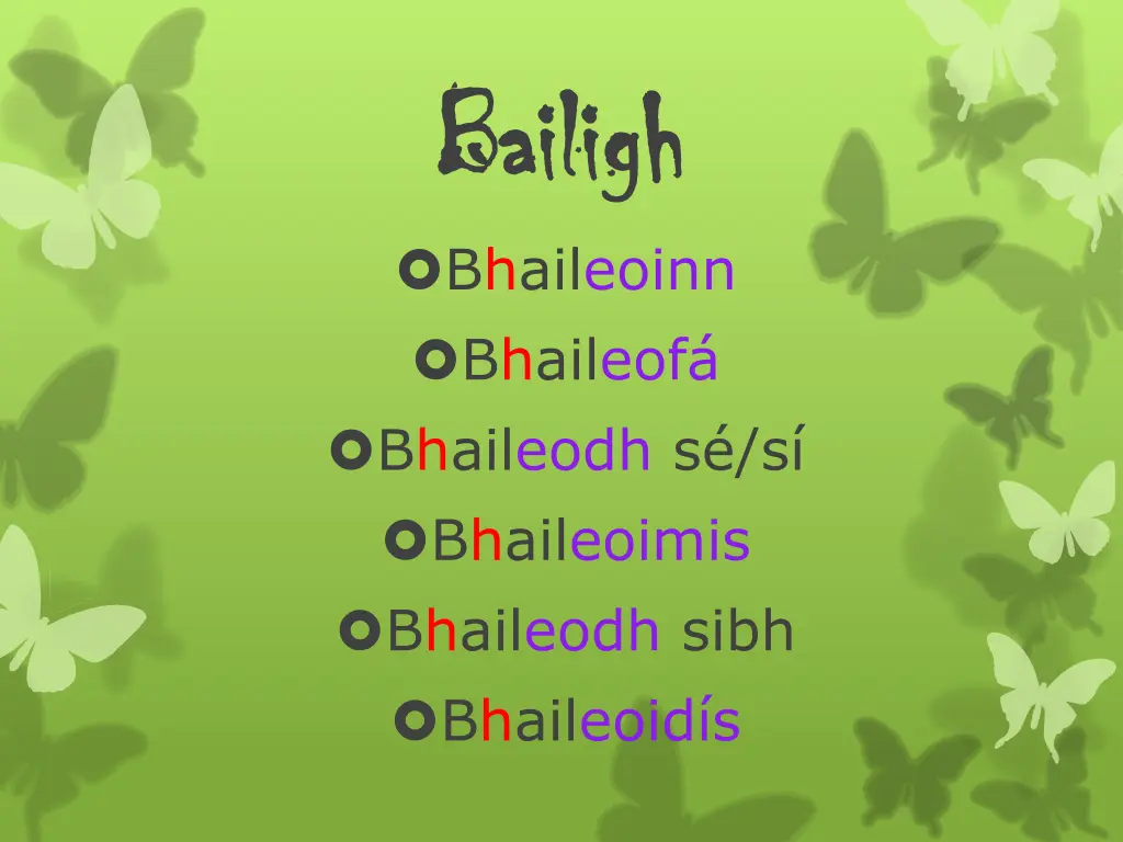 bailigh bailigh bhaileoinn bhaileof bhaileodh