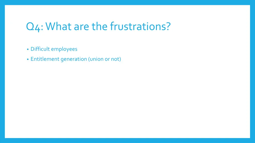 q4 what are the frustrations