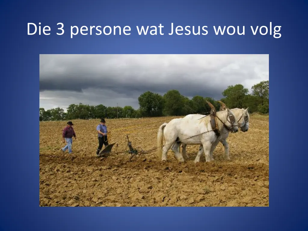 die 3 persone wat jesus wou volg