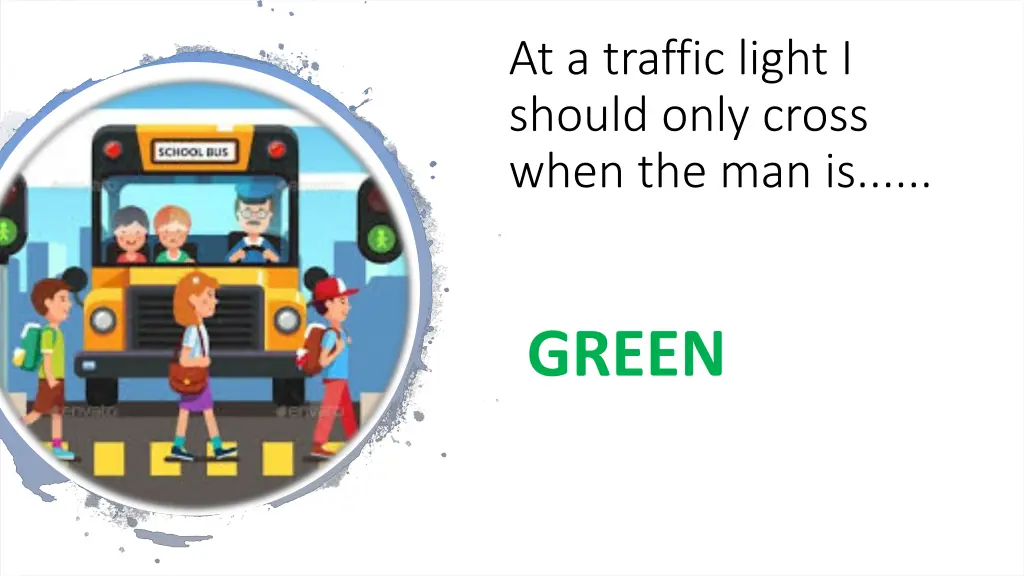 at a traffic light i should only cross when