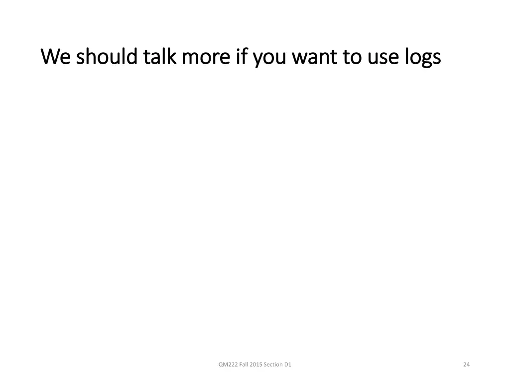 we should talk more if you want to use logs