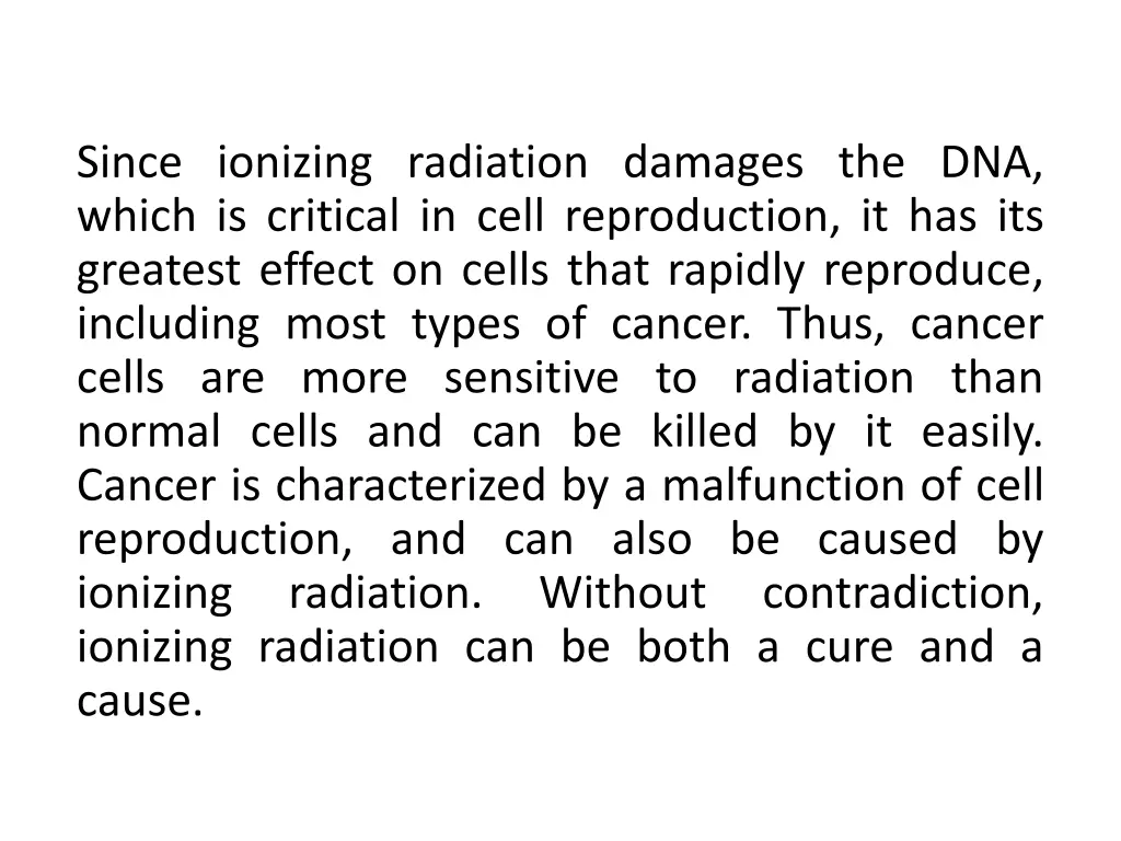 since ionizing radiation damages the dna which