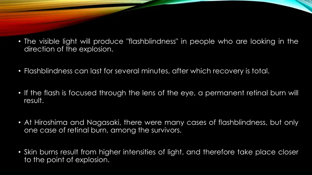 the visible light will produce flashblindness