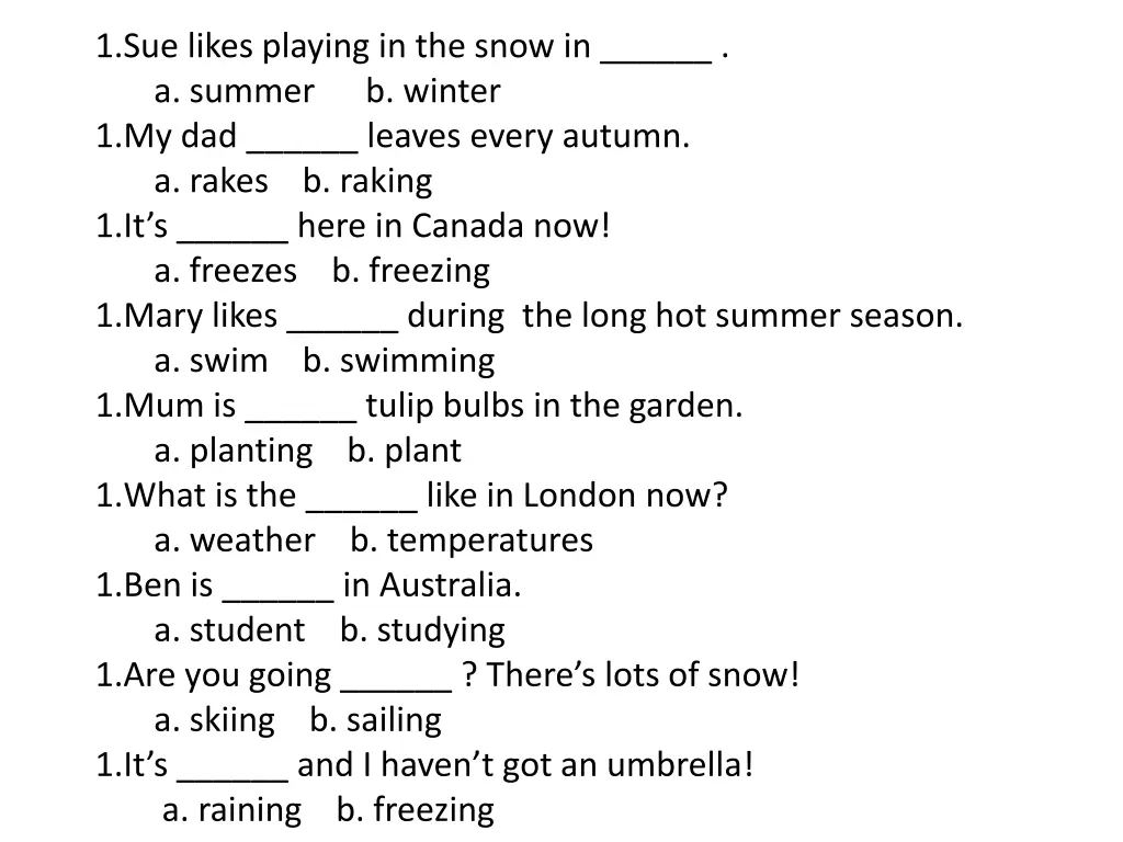 1 sue likes playing in the snow in a summer