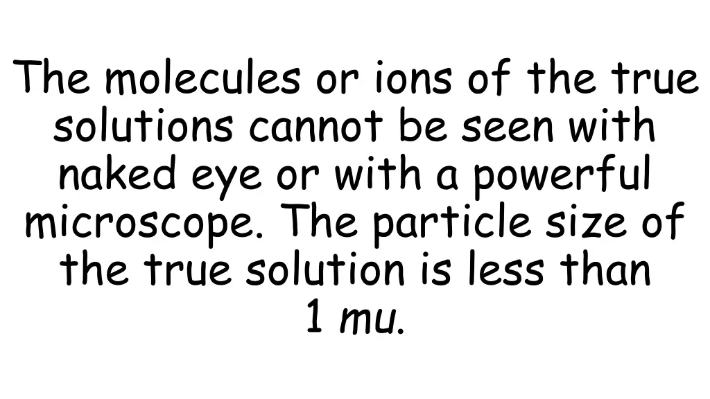 the molecules or ions of the true solutions