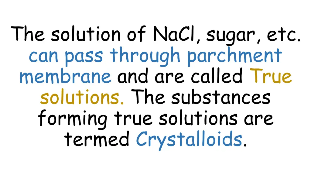 the solution of nacl sugar etc can pass through