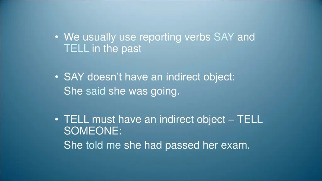 we usually use reporting verbs say and tell