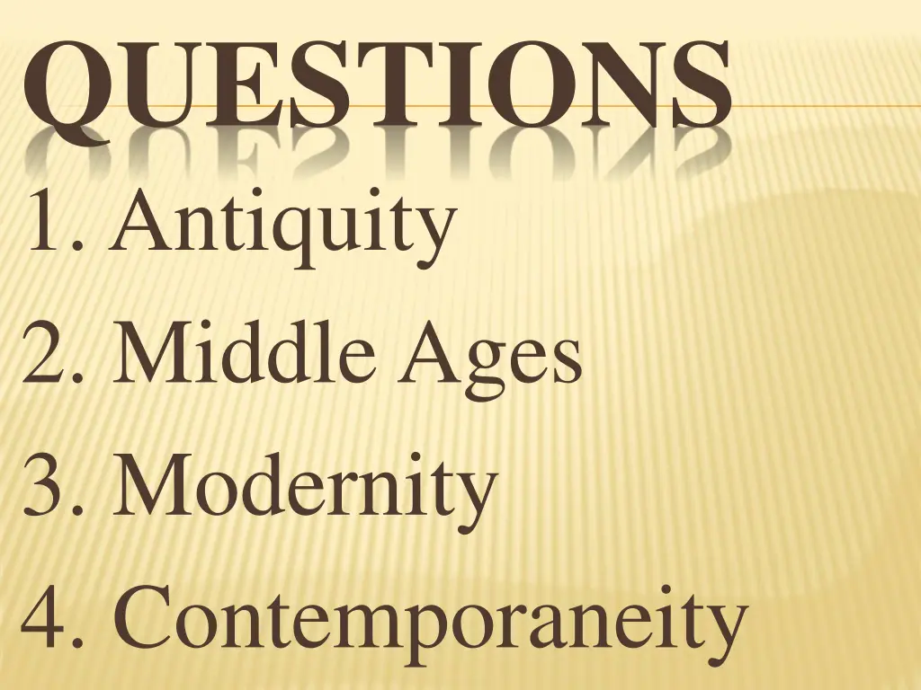 questions 1 antiquity 2 middle ages 3 modernity