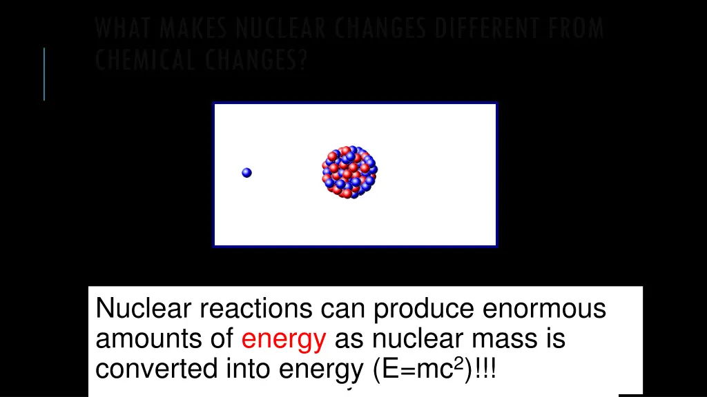 what makes nuclear changes different from